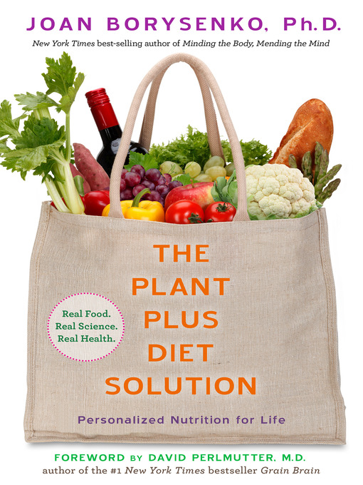 Title details for The PlantPlus Diet Solution by Joan Z. Borysenko, Ph.D. - Available